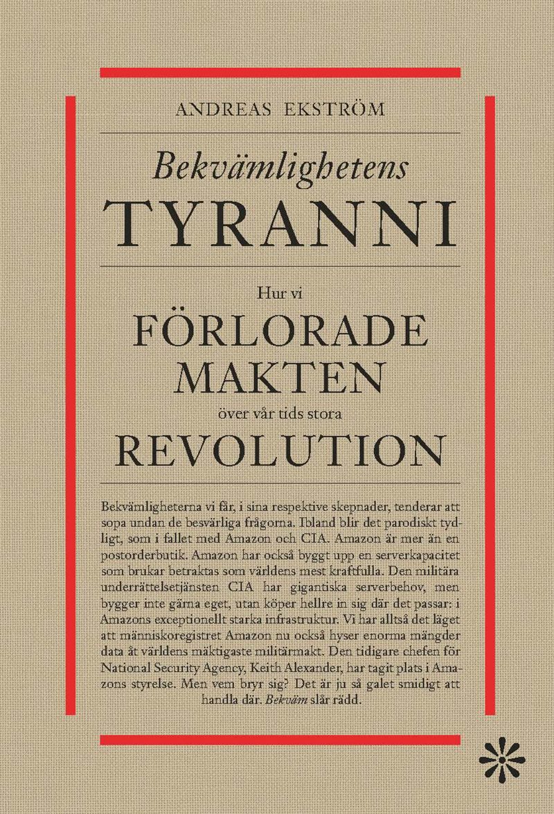 Bekvämlighetens tyranni : hur vi förlorar makten över vår tids stora revolution