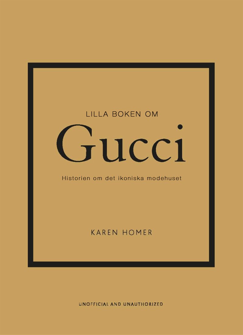 Lilla boken om Gucci : historien om det ikoniska modehuset