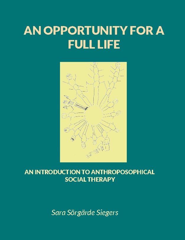 An opportunity for a full life : An introduction to Anthroposophical Social