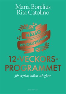 Hälsorevolutionen : 12-veckorsprogrammet : för styrka, hälsa och glow